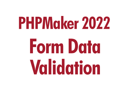 PHPMaker 2022: Form Data Validation